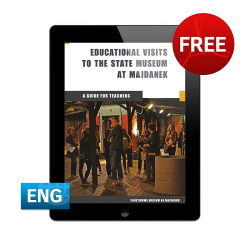Educational Visits to the State Museum at Majdanek. A Guide for Teachers