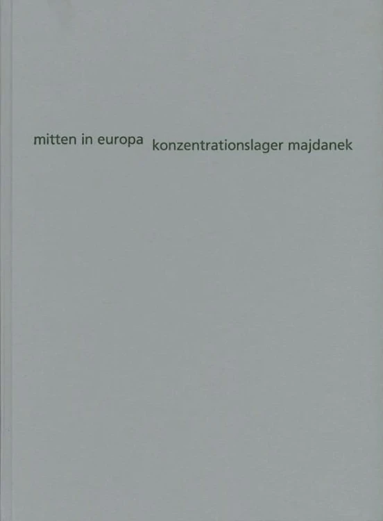 Mitten in Europa. Konzentrationslager Majdanek